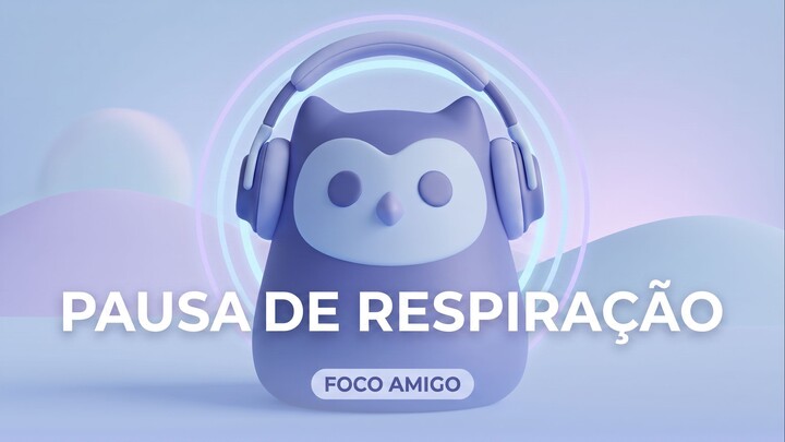 60 秒呼吸暂停：温柔地找回专注｜Foco Amigo