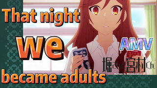 [Horimiya]  AMV |  That night, we became adults