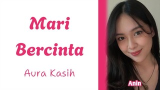 Aura Kasih - Mari Bercinta Cover by Anin (Ai Cover)