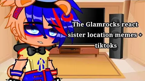 The Glamrocks react sister location memes + tiktok/Security Breach/Gacha fnaf