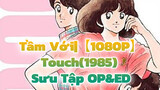 Tầm Với|【1080P】Touch(1985) Sưu Tập OP&ED