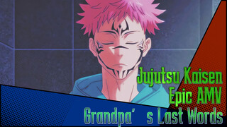 Jujutsu Kaisen
Epic AMV
Grandpa's Last Words