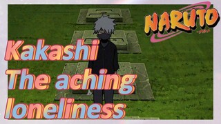 Kakashi The aching loneliness