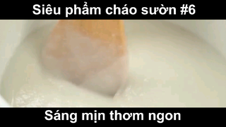 Siêu phẩm Cháo Sườn Ngon Vô Cùng Phần 6