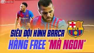 Siêu đội hình 0 ĐỒNG NHƯNG CỰC KỲ XUẤT SẮC trong lịch sử BARCELONA