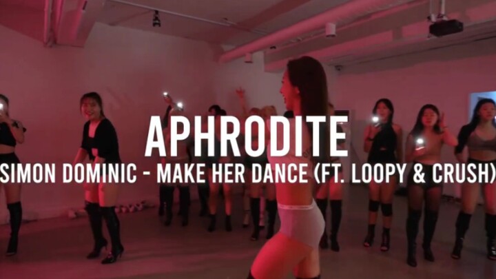 【FEEDBACK】APHRODITE编舞 Simon Dominic,Loopy, Crush - make her dance
