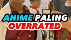 ANIME PALING OVERRATED MENURUT PARA WIBU!