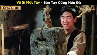 [Review Phim] Độc Thủ Quyền Vương - Võ Sĩ Có Bàn Tay Cứng Hơn Đá | Tóm Tắt Phim Võ Thuật Cổ Trang