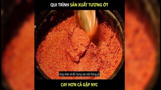 Quy trình sản xuất tương ớt, cay hơn cả gặp NYC | LT Review