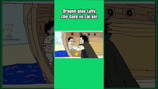Dragon bỏ Luffy lại để đi làm cách mạng và cái kết