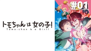 Tomo-chan wa Onnanoko! - Tập 01 (Vietsub)【Toàn Senpaiアニメ】