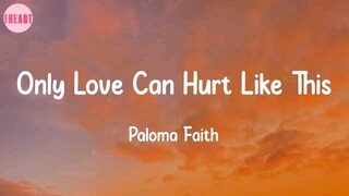 Only Love Can Hurt Like This - Paloma Faith (Lyrics)