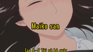 Maiko san _Tập 9-2 Tôi sẽ bỏ cuộc