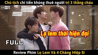 [Review Phim] Chủ Tịch Bất Lực Chi Tiền Khủng Thuê Người Trị 3 Thằng Cháu Mất Nết