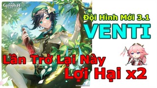 [Tiêu Điểm Venti 3.1] Thời Hoàng Kim Trở Lại Với Những Đội Hình Mới. | Genshin Impact 3.1