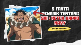 5 Fakta Menarik Tentang SAI - Pemimpin Happo Navy - Salah Satu Anggota Armada Besar Luffy 🔥