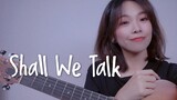 女声粤语《Shall We Talk》cover.陈奕迅