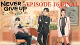 Never Give Up (2023) - Final Episode 16 English Sub