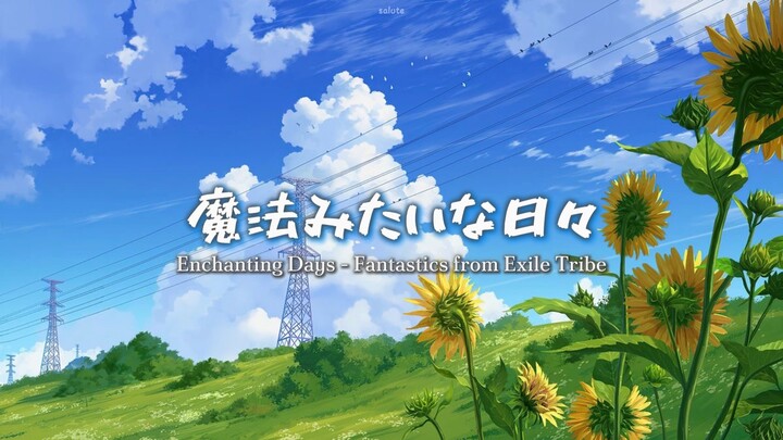 [Vietsub] 魔法みたいな日々 Enchanting Days - Fantastics from Exile Tribe