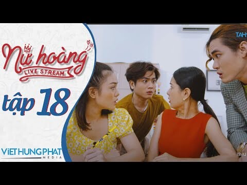 [PHIM MỚI 2021] NỮ HOÀNG LIVESTREAM | TẬP 18 | HUỲNH PHƯƠNG, ĐÀO VÂN ANH, YE YE NHẬT HẠ