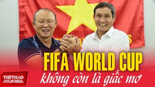 HLV Mai Đức Chung: World Cup không còn là giấc mơ! World Cup thành hiện thực với bóng đá nữ Việt Nam