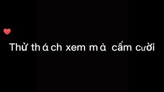 Thử thách xem cấm cười😆😆😆