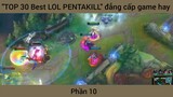 "TOP 30 Best LOL PENTAKILL" đẳng cấp game hay #10