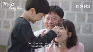 MẸ ƠI, ĐỪNG KHÓC...| Trailer | 23/06/2023