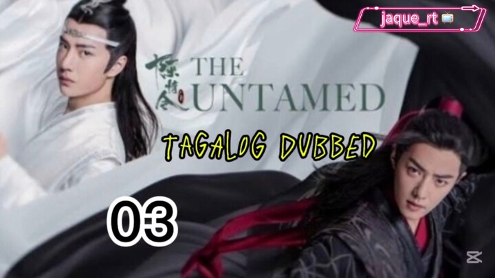 Title: THE UNTAMED | Cdrama | Tagalog dubbed| Episode 03