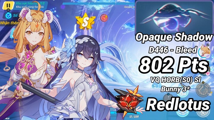 Redlotus D446: Opaque Shadow (Bleed) 802 Pts - VQ HORB(S0) SI Bunny 3* | Honkai 6.8