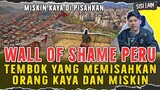 ORANG MISKIN TIDAK BOLEH HIDUP DI NEGARA INI | WALL OF SHAME PERU