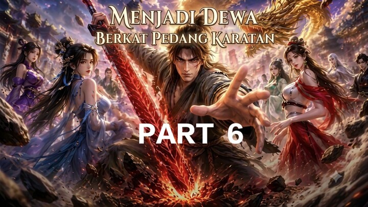 MENJADI DEWA BERKAT PEDANG KARATAN part 6