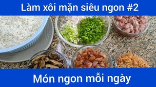 Làm xôi mặn siêu ngon p2