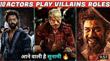 actor play villans roll in upcoming movies