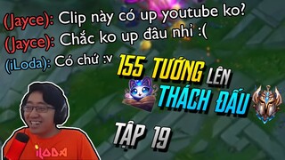 (155 TƯỚNG LÊN THÁCH ĐẤU) TẬP 19: GẶP TRẺ TRÂU GÁY SỚM TRONG HÀNH TRÌNH VÀ CÁI KẾT ĐẮNG! | iLoda