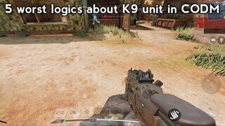 5 Worst logics about K9 unit in CODM