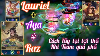 Lauriel+Aya / Cách lấy lại lợi thế khi Team quá phế /Rum ○● Lauriel/ LIÊN QUÂN