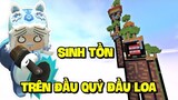 MEOWPEO THỬ THÁCH SINH TỒN TRÊN ĐẦU QUỶ ĐẦU LOA TRONG MINI WORLD