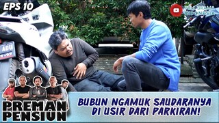 BUBUN NGAMUK SAUDARANYA DI USIR DARI PARKIRAN! - PREMAN PENSIUN