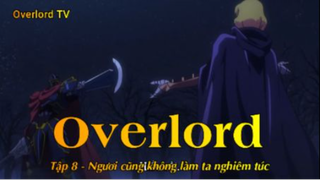 Overlord Tập 8 - Ngươi không đủ làm ta nghiêm túc