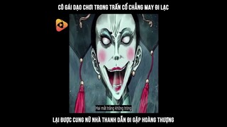 Cô Gái Dạo Chơi Trong Trấn Cổ Chẳng May Đi Lạc Gặp Cung Nữ Ma Nhà Thanh