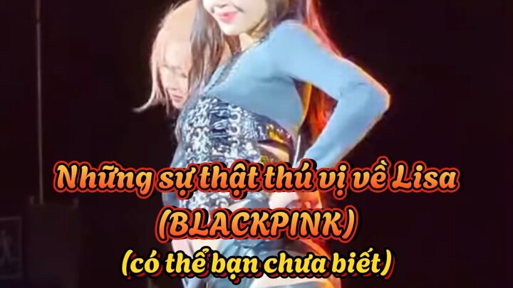 Những điều thú vị về #Lisa #blackpink✨✨❤️‍🔥❤️‍🔥 (có thể bạn chưa biết)