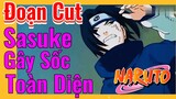 [Naruto] Đoạn Cut | Sasuke Gây Sốc Toàn Diện