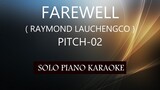 FAREWELL ( RAYMOND LAUCHENGCO ) ( PITCH-02 ) PH KARAOKE PIANO by REQUEST (COVER_CY)