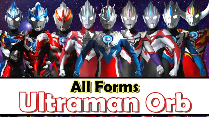 Ultraman Orb All Forms ร่างต่าง ๆ ของอุลตร้าแมนออบ