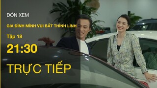 Trực tiếp VTV3 | Gia đình mình vui bất thình lình tập 18