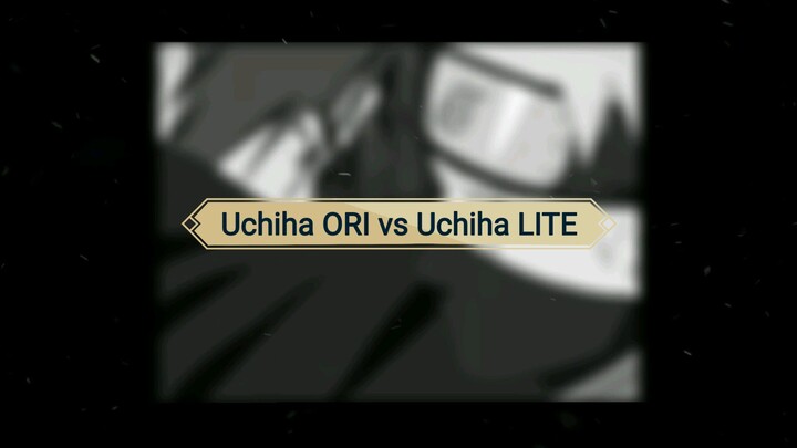 Uchiha ORI vs Uchiha LITE