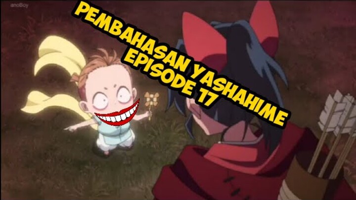 PEMBAHASAN YASHAHIME EPISODE 17 ( season 2)