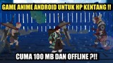 Game Anime Android Terbaik Untuk Hp Kentang !! Cuma 100 MB Dan Offline !!!