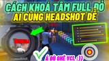 Xuất Hiện Cách Khoá Tâm Cực Mới Giúp Bạn Bắn Full Máy Đỏ Từ Những Viên Đầu Tiên